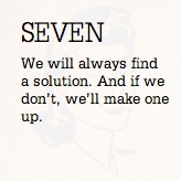 We will always find a solution. And if we don't, we'll make one up.